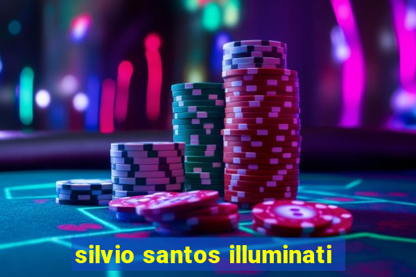 silvio santos illuminati